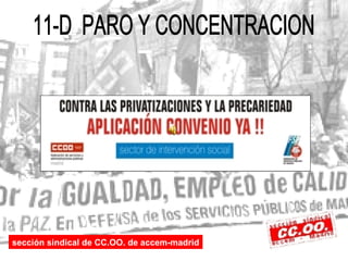 !!! sección sindical de CC.OO. de accem-madrid 11-D  PARO Y CONCENTRACION 