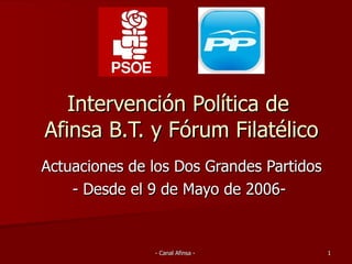 Intervención Política de  Afinsa B.T. y Fórum Filatélico Actuaciones de los Dos Grandes Partidos - Desde el 9 de Mayo de 2006-  