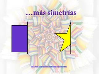 http://www.sectormatematica.cl/flash/simetria.swf
 