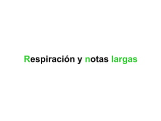 Respiración y notas largas
 