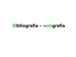 Bibliografía – webgrafía
 