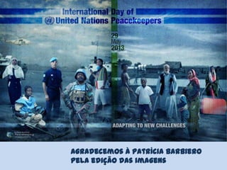 Agradecemos à patrícia barbiero
pela edição das imagens
 