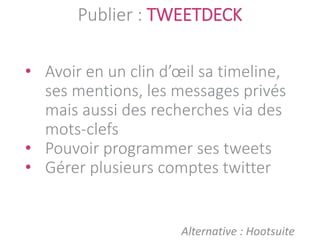 Programmer : BUFFER
Alternatives : Hootsuite, Tweetdeck et Twitter
 