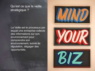 This work is licensed under a Creative Commons Attribution-NonCommercial 4.0 International License. @Médhi
10
Qu’est ce que la veille
stratégique ?
La Veille est le processus par
lequel une entreprise collecte
des informations sur son
environnement pour
comprendre son
environnement, suivre sa
réputation, dégager des
opportunités.
 
