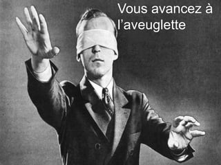 This work is licensed under a Creative Commons Attribution-NonCommercial 4.0 International License. @Médhi
35
Vous avancez à
l’aveuglette
 