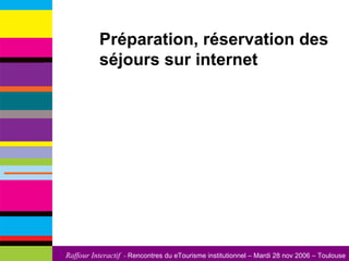 Préparation, réservation des séjours sur internet 