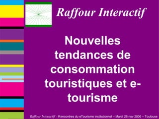 Raffour Interactif Nouvelles tendances de consommation touristiques et e-tourisme 