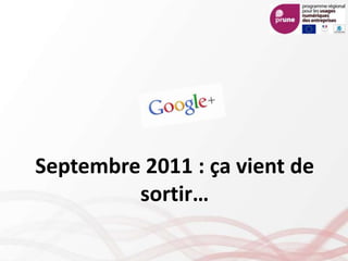 Septembre 2011 : ça vient de
sortir…
 