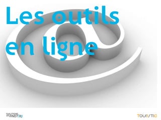 Les outils
en ligne
 