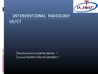 (Needle extremity (same apnea •
(Coaxial System (No of samples •
 