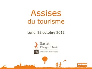 Assises
du tourisme
Lundi 22 octobre 2012
 