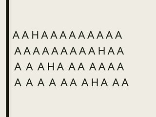 A A H A A A A A A A A A
A A A A A A A A A H A A
A A A H A A A A A A A
A A A A A A A H A A A
 