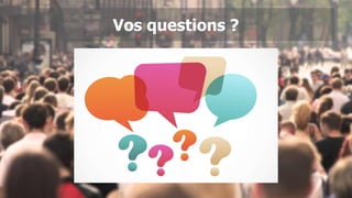 Vos questions ?
 