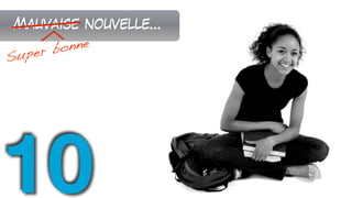 Mauvaise nouvelle...
10
Super bonne