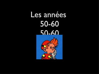 Les années  50-60 50-60 
