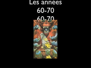 Les années 60-70 60-70 