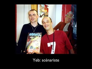 Yeb: scénariste 