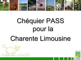 Chéquier PASS
      pour la
Charente Limousine
 
