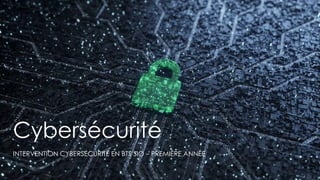 Cybersécurité
INTERVENTION CYBERSÉCURITÉ EN BTS SIO – PREMIÈRE ANNÉE
 