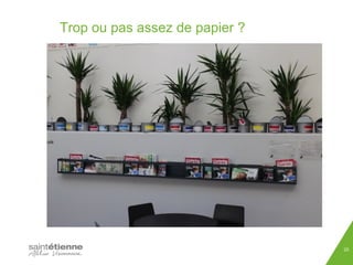 Trop ou pas assez de papier ? 
25 
 