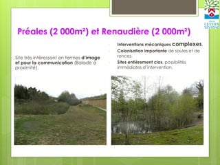 Préales (2 000m²) et Renaudière (2 000m²)
Site très intéressant en termes d’image
et pour la communication (Balade à
proxi...