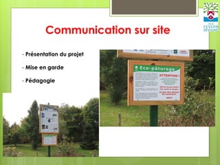 Communication sur site
- Présentation du projet
- Mise en garde
- Pédagogie
 