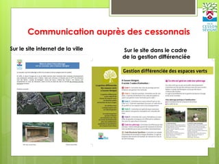 Communication auprès des cessonnais
Sur le site internet de la ville Sur le site dans le cadre
de la gestion différenciée
 