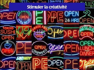 Stimuler la créativité
 