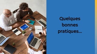 Quelques
bonnes
pratiques...
 