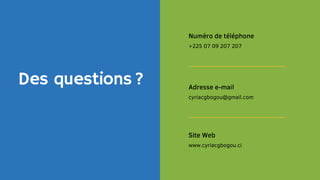 Des questions ?
Numéro de téléphone
+225 07 09 207 207
Adresse e-mail
cyriacgbogou@gmail.com
Site Web
www.cyriacgbogou.ci
 