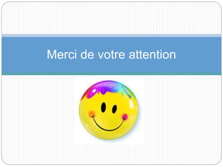 Merci de votre attention
 