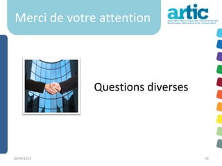 Merci de votre attention




             Questions diverses




16/04/2013                        54
 