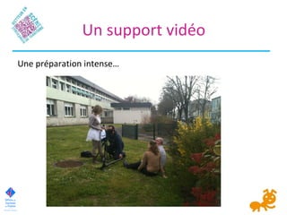 Un support vidéo
Une préparation intense…
 