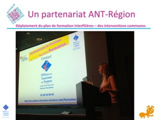 Un partenariat ANT-Région
Déploiement du plan de formation interfilières – des interventions communes
 