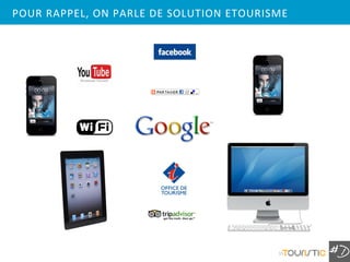 POUR RAPPEL, ON PARLE DE SOLUTION ETOURISME




                                         15
 