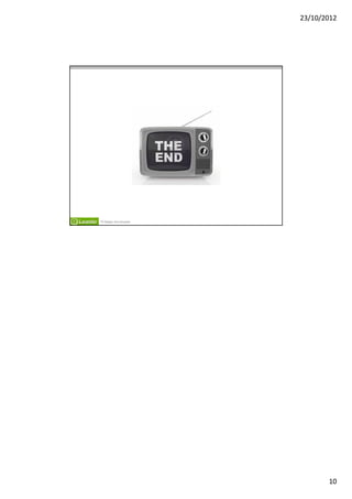 23/10/2012




TV Makes You Smarter




                              10
 