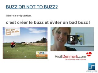 BUZZ OR NOT TO BUZZ?
Gérer sa e-réputation,


c’est créer le buzz et éviter un bad buzz !
 