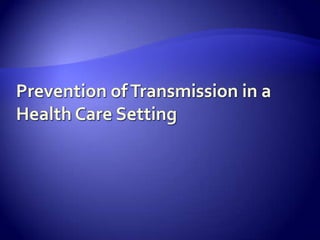 Prevention of Transmission in a Health Care Setting