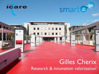 I N ST IT UT




                             Gilles Cherix
               Research & innovation valorization
 