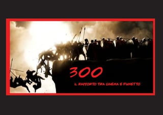 300
il Rapporto tra cinema e fumetto
 