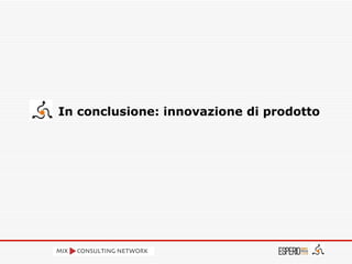 In conclusione: innovazione di prodotto 