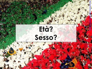 http://www.flickr.com/photos/luiginter/516768133

Età?
Sesso?

 