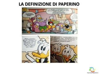 maurizioimparato.it
LA DEFINIZIONE DI PAPERINO
 