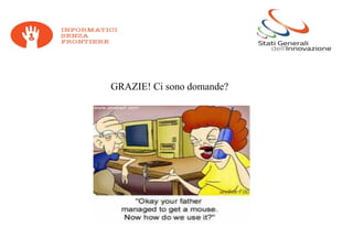 GRAZIE! Ci sono domande?
 