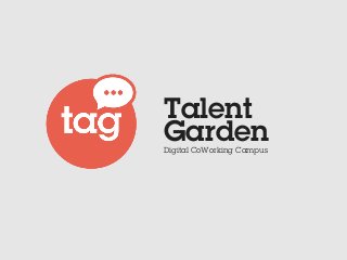Talent
GardenDigital CoWorking Campus
 