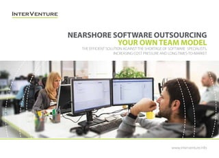 www.interventure.info
THE EFFICIENT SOLUTION AGAINST THE SHORTAGE OF SOFTWARE SPECIALISTS,
INCREASING COST PRESSURE AND LONG TIMES-TO-MARKET
NEARSHORE SOFTWARE OUTSOURCING
YOUR OWN TEAM MODEL
 