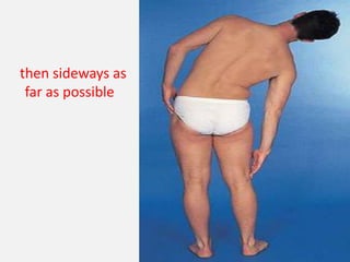 then sideways as
 far as possible
 