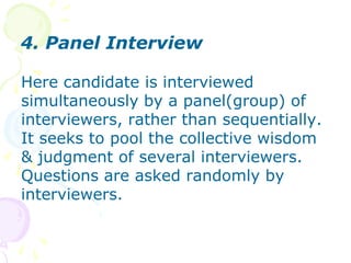 Candidates express their behavior freely without any fear as they are not directly interviewed but observed from far.