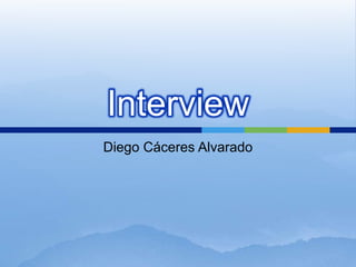 Interview Diego Cáceres Alvarado 