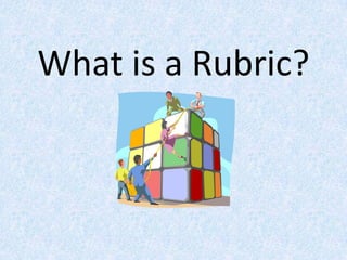 What is a Rubric? 